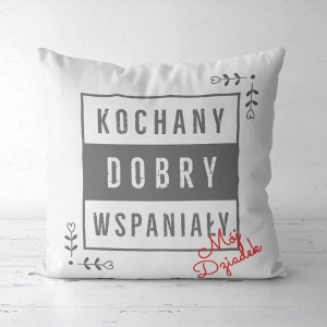 Kochany, dobry, wspaniały- panel poduszkowy