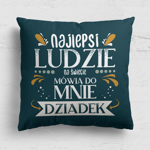 Najlepsi ludzie mówią do mnie Dziadek - panel poduszkowy